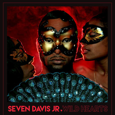 SEVEN DAVIS JR. - Wild Hearts